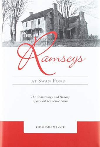 THE RAMSEYS AT SWAN POND : The Archaeology and History of an East Tennessee Farm