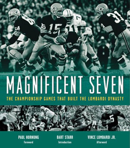 Magnificent Seven: The Championship Games That Built the Lombardi Dynasty
Magnificent Seven: The Championship Games That Built the Lombardi Dynasty
