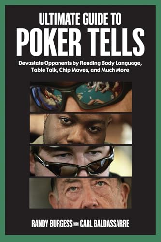 Ultimate Guide to Poker Tells: Devastate Opponents by Reading Body Language, Table Talk, Chip Moves, And Much More
Ultimate Guide to Poker Tells: Devastate Opponents by Reading Body Language, Table Talk, Chip Moves, And Much More