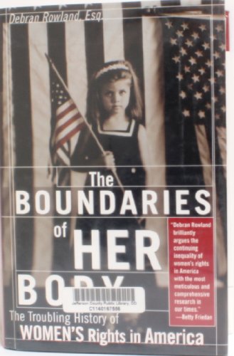 The Boundaries of Her Body: The Troubling History of Women's Rights in America