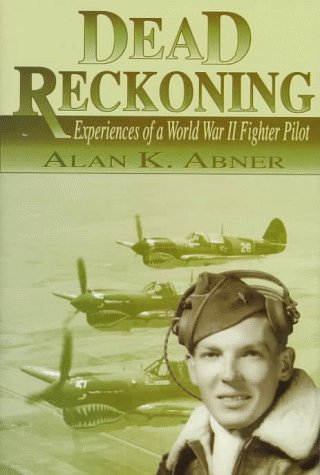 Dead Reckoning : Experiences of a World War II Fighter Pilot