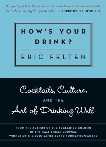 How's Your Drink: Cocktails, Culture, and the Art of Drinking Well