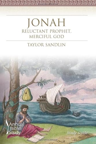 Jonah Annual Bible Study (Study Guide): Reluctant Prophet, Merciful God