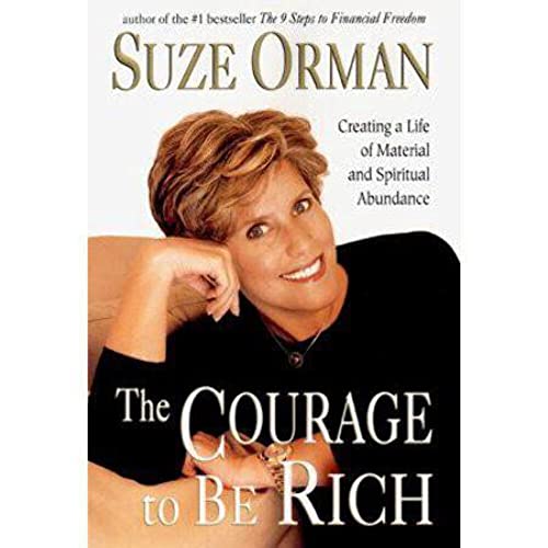 The Courage to Be Rich : Creating a Life of Spiritual and Material Abundance