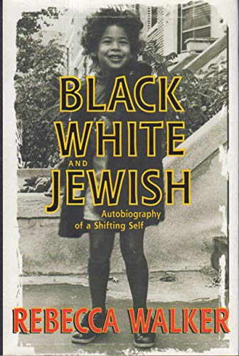 BLACK WHITE AND JEWISH Autobiography of a Shifting Self. (Signed)