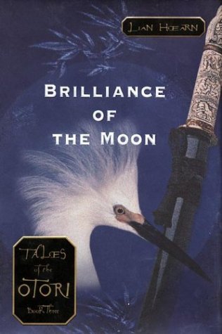 Tales Of The Otori Book Three: Brilliance Of The Moon