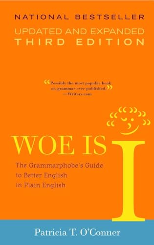 Woe Is I: the Grammarphobe's Guide to Better English In Plain English, 3rd Edition