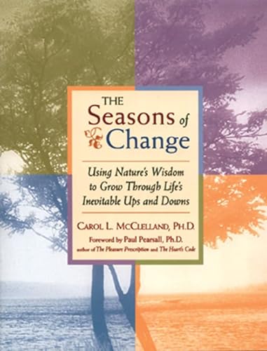 The Seasons of Change. Using Nature's Wisdom to Grow Through Life's Inevitable Ups and Downs.