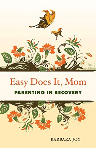 Easy Does it, Mom: Parenting in Recovery