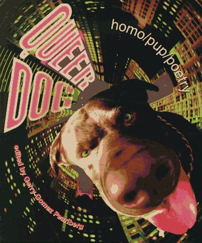 Queer Dog: Homo/Pup/Poetry