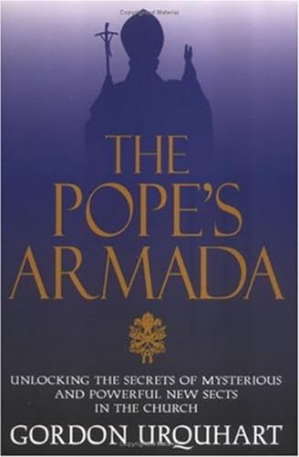 The Pope's Armada : Unlocking The Secrets Of Mysterious And Powerful New Sects In The Church
