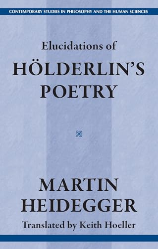 Elucidations of Holderlin's Poetry (Contemporary Studies in Philosophy and the Human Sciences)
Elucidations of Holderlin's Poetry (Contemporary Studies in Philosophy and the Human Sciences)