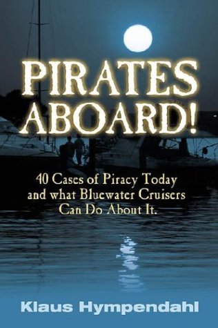 PIRATES ABOARD! Forty Cases of Piracy Today and What Bluewater Cruisers Can Do about It. Translat...