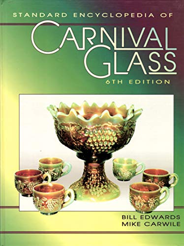 Carnival Glass: Standard Encyclopedia - 6th Edition