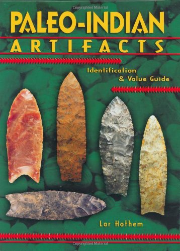 

Paleo-Indian Artifacts: Identifiaction & Value Guide