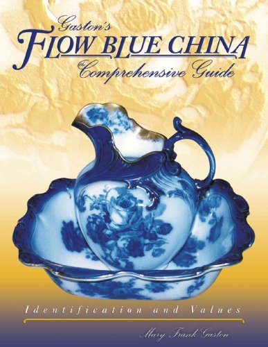 GASTON'S FLOW BLUE CHINA; COMPREHENSIVE GUIDE; IDENTIFICATION & VALUES