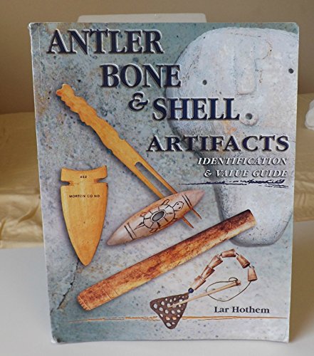 

Antler Bone & Shell Artifacts: Identification & Value Guide