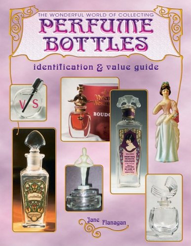 The Wonderful World of Collecting Perfume Bottles - identification and value guide