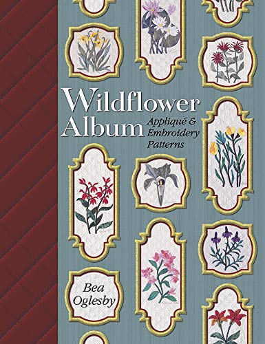 Wildflower Album: Applique & Embroidery Patterns