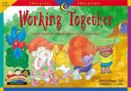 Working Together: Learning About Cooperation and Citizenship (Character Education Readers)
Working Together: Learning About Cooperation and Citizenship (Character Education Readers)