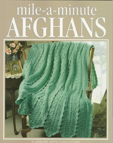 Mile-A-Minute Afghans (Leisure Arts #108200) (Crochet Treasury Series)