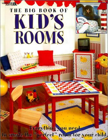 The Big Book of Kid's Rooms: Everything You Need to Create the Perfect Room for Your Child