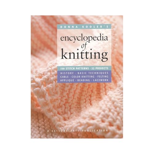 DONNA KOOLER'S ENCYCLOPEDIA OF KNITTING : 150 Stitch Patterns, 22 Projects