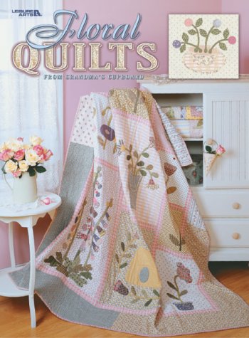 Floral Quilts from Grandma's Cupboard (Leisure Arts #3477)