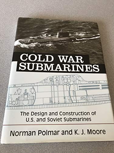 Cold War Submarines: The Design and Construction of U.S. and Soviet Submarines, 1945-2001
Cold War Submarines: The Design and Construction of U.S. and Soviet Submarines, 1945-2001