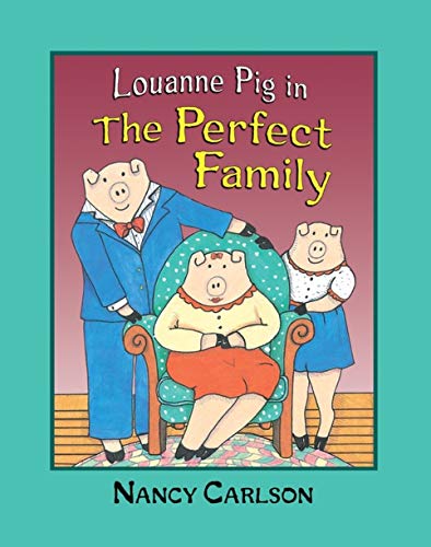 Louanne Pig in The Perfect Family, 2nd Edition (Nancy Carlson's Neighborhood)
