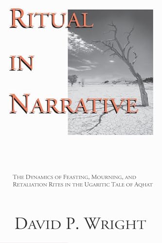 Ritual in Narrative: The Dynamics of Feasting, Mourning, and Retaliation Rites in the Ugaritic Tale of Aqhat.
Ritual in Narrative: The Dynamics of Feasting, Mourning, and Retaliation Rites in the Ugaritic Tale of Aqhat.