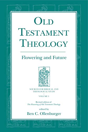 Old Testament Theology: Flowering and Future (Sources for Biblical and Theological Study)