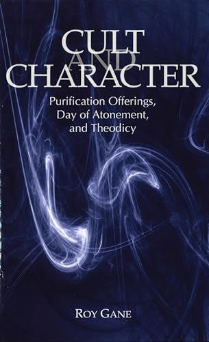 Cult and Character : Purification Offerings, Day of Atonement, and Theodicy
Cult and Character : Purification Offerings, Day of Atonement, and Theodicy