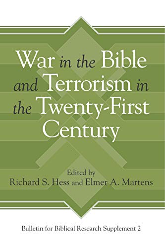 War in the Bible and Terrorism in the Twenty-First Century (Bulletin for Biblical Research Supplement)
War in the Bible and Terrorism in the Twenty-First Century (Bulletin for Biblical Research Supplement)