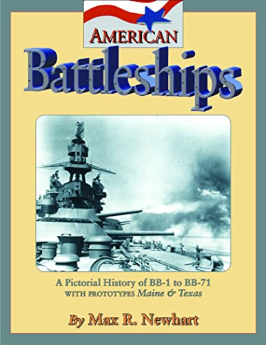 American Battleships: A Pictorial History of BB-1 to BB-71, With Prototypes Maine & Texas [INSCRI...