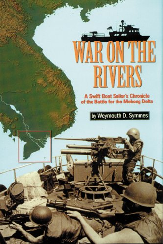War on the Rivers: A Swift Boat Sailor's Chronicle of the Battle for the Mekong Delta