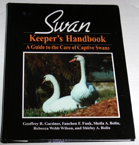 Swan Keeper's Handbook: A Guide to the Care of Captive Swans