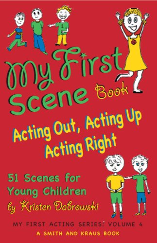My First Scene Book: Acting Out, Acting Up, Acting Right: 51 One-Minute Scenes fro Young Children (My First Acting Series)
My First Scene Book: Acting Out, Acting Up, Acting Right: 51 One-Minute Scenes fro Young Children (My First Acting Series)