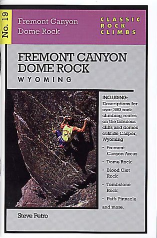 Classic Rock Climbs No. 19 Fremont Canyon and Dome Rock, Wyoming