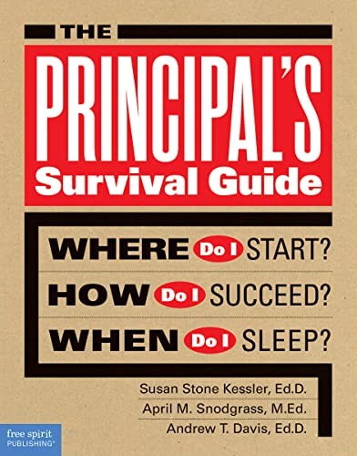 The Principal's Survival Guide: Where Do I Start How Do I Succeed When Do I Sleep
The Principal's Survival Guide: Where Do I Start How Do I Succeed When Do I Sleep