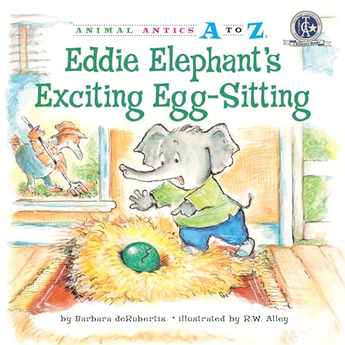 Eddie Elephant's Exciting Egg-Sitting (Animal Antics A to Z)