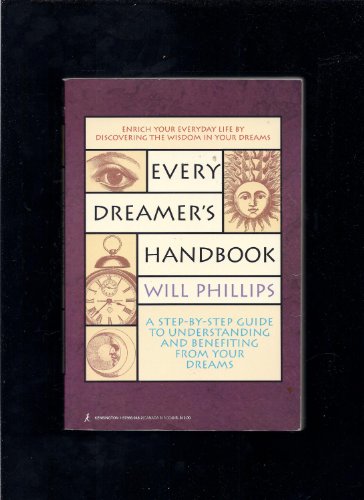Every Dreamer's Handbook: A Step-By-Step Guide to Understanding and Benefiting from Your Dreams