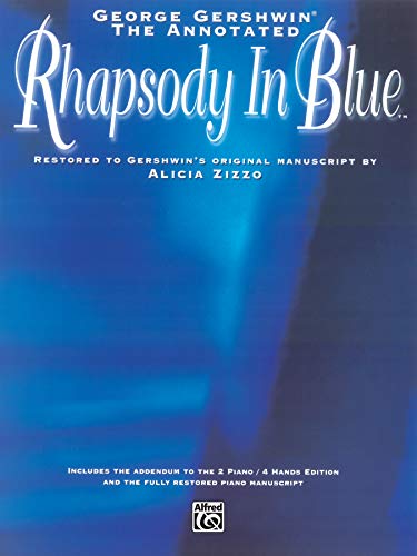 The George Gershwin -- The Annotated Rhapsody in Blue: Restored to Gershwin's Original Manuscript by Alicia Zizzo (Advanced Piano)
The George Gershwin -- The Annotated Rhapsody in Blue: Restored to Gershwin's Original Manuscript by Alicia Zizzo (Advanced Piano)