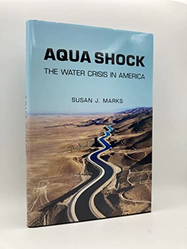 Aqua Shock. The Water Crisis in America