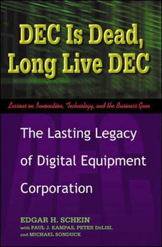 DEC Is Dead, Long Live DEC: The Lasting Legacy of Digital Equipment Corporation {FIRST EDITION}