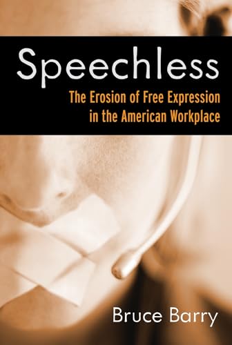 Speechless : The Erosion of Free Expression in the American Workplace {FIRST EDITION}