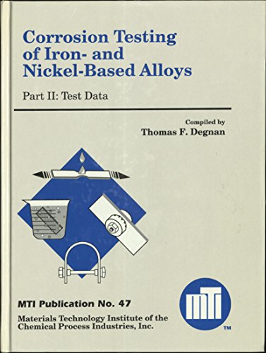 Corrosion Testing of Iron- and Nickel-Based Alloys, Part 2: Test Data, MTI Publication No. 47