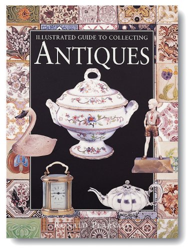 Illustrated Guide to Collecting Antiques