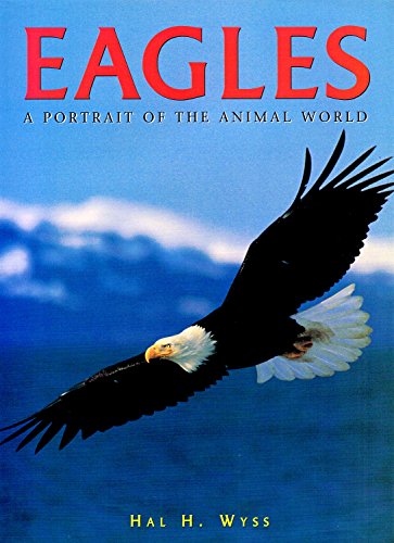 EAGLES: A PORTRAIT OF THE ANIMAL WORLD