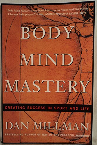 Body Mind Mastery: Creating Success in Sport and Life (Millman, Dan)